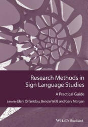 Research Methods in Sign Language Studies - A Practical Guide - Gary Morgan, Eleni Orfanidou, Bencie Woll (2015)