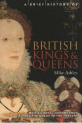 Brief History of British Kings & Queens - Mike Ashley (2002)