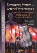 Circulatory System & Arterial Hypertension - Experimental Investigation Mathematical & Computer Simulation (2013)