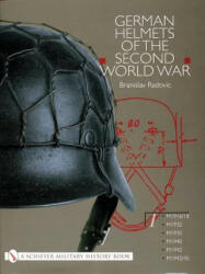 German Helmets of the Second World War: Vol One: M1916/18, M1932, M1935, M1940, M1942, M1942/45 - Branislav Radovic (2004)