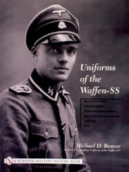 Uniforms of the Waffen-SS: Vol 1: Black Service Uniform - LAH Guard Uniform - SS Earth-Grey Service Uniform - Model 1936 Field Servce Uniform - 1939-1 - Michael D. Beaver (2002)