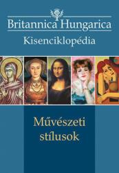 Művészeti stílusok - Britannica Hungarica Kisenciklopédia (2015)