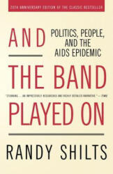 AND THE BAND PLAYED ON POLITICS PEOPLE - Randy Shilts (ISBN: 9780312374631)