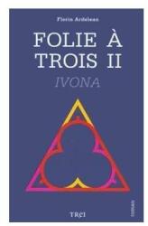 Folie à trois II. Ivona (ISBN: 9786067192117)