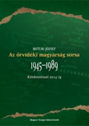 Botlik József - Az őrvidéki magyarság sorsa 1945-1989 - Kitekintéssel 2014-ig (2015)