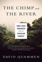 Chimp and the River - How AIDS Emerged from an African Forest - David Quammen (2015)