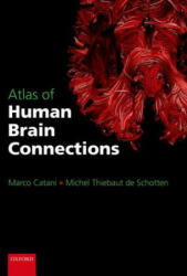 Atlas of Human Brain Connections - Marco Catani, Michel Thiebaut de Schotten (2015)