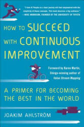 How to Succeed with Continuous Improvement: A Primer for Becoming the Best in the World (2014)
