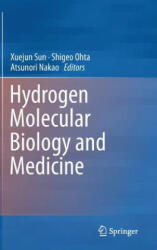 Hydrogen Molecular Biology and Medicine - Xuejun Sun, Shigeo Ohta, Atsunori Nakao (2015)