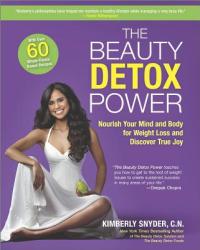 The Beauty Detox Power: Nourish Your Mind and Body for Weight Loss and Discover True Joy - Kimberly Snyder (2015)