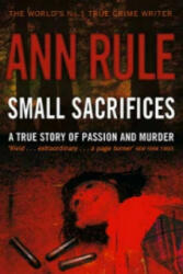 Small Sacrifices - Ann Rule (2004)