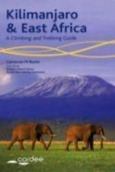 Kilimanjaro and East Africa - A Climbing and Trekking Guide - Cameron Burns (2006)