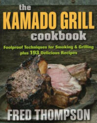 Kamado Grill Cookbook - Fred Thompson (2014)