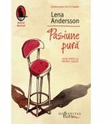 Pasiune pura - Lena Andersson (ISBN: 9789736898761)