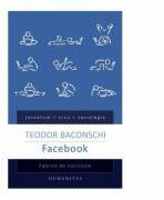 Facebook. Fabrica de narcisism - Teodor Baconschi (ISBN: 9789735047559)