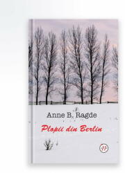 Plopii Din Berlin - Anne B. Ragde (ISBN: 9786068631653)