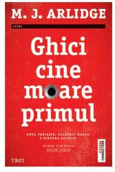 Ghici cine moare primul. Unul traieste, celalalt moare. E singura solutie - - M. J. Arlidge (ISBN: 9786067191721)