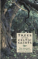 Trees of the Celtic Saints The Ancient Yews of Wales - Andrew Morton (2009)