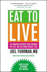 Eat to Live : The Amazing Nutrient-Rich Program for Fast and Sustained Weight Loss, Revised Edition - Joel Fuhrman (ISBN: 9780316120913)