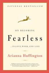 On Becoming Fearless: . . . in Love Work and Life (ISBN: 9780316166829)