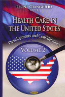 Health Care in the United States - Developments & Considerations -- Volume 2 (2013)