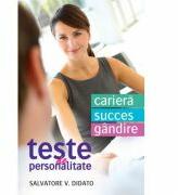 Teste de personalitate. Cariera. Succes. Gandire - Salvatore V. Didato (ISBN: 9786067411645)