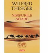 Nisipurile arabe - Wilfred Thesiger (ISBN: 9789734651498)