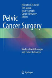 Pelvic Cancer Surgery - Hitendra R. H. Patel, Tim Mould, Jean V. Joseph, Conor P. Delaney (2015)