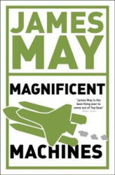 James May's Magnificent Machines - James May (ISBN: 9780340950920)