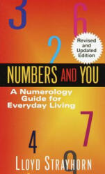 Numbers and You: A Numerology Guide for Everyday Living - Lloyd Strayhorn (ISBN: 9780345345936)