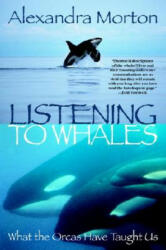 Listening to Whales - Alexandra Morton (ISBN: 9780345442888)