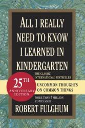 All I Really Need to Know I Learned in Kindergarten - Robert Fulghum (ISBN: 9780345466396)