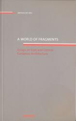 A world of fragments. Essays on East and Central European Architecture (ISBN: 9786069273470)