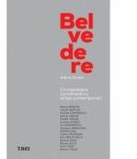 Belvedere. Cincisprezece conversatii cu artisti contemporani - Adina Zorzini (2015)