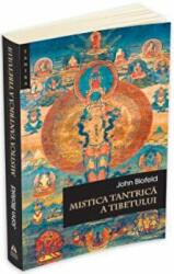 Mistica tantrica a Tibetului - John Blofeld (ISBN: 9789731115047)