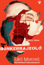Bunkerrajzoló /Likó Marcell élettörténet-rekonstrukció (2015)
