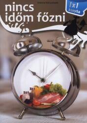 Nincs időm főzni - 1x1 konyha (ISBN: 9786155203985)
