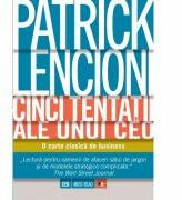 Cinci tentatii ale unui CEO. O carte clasica de business - Patrick Lencioni (2015)