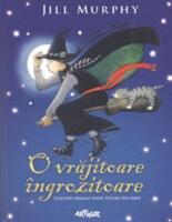 O vrajitoare ingrozitoare. Cartonat - Jill Murphy (ISBN: 9786068620282)