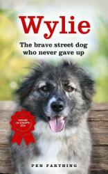 Wylie: The Brave Street Dog Who Never Gave Up (ISBN: 9781444799606)