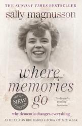 Where Memories Go: Why Dementia Changes Everything (ISBN: 9781444751819)