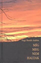 MÍG MEG NEM HALTAK (2015)