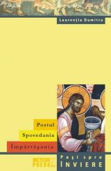 Postul. Spovedania. Împărtășania. Pași spre înviere (ISBN: 9789737286567)