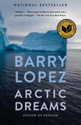 Arctic Dreams - Barry Holstun Lopez (ISBN: 9780375727481)