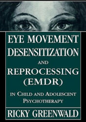 Eye Movement Desensitization Reprocessing (EMDR) in Child and Adolescent Psychotherapy - Ricky Greenwald (1999)