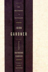 On Becoming a Novelist - J. C. Gardner (ISBN: 9780393320039)