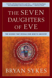 Seven Daughters of Eve - Bryan Sykes (ISBN: 9780393323146)
