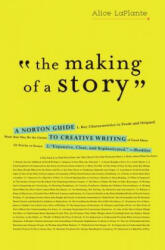 The Making of a Story - Alice Laplante (ISBN: 9780393337082)