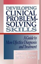 Developing Clinical Problem-Solving Skills: A Guide to More Effective Diagnosis and Treatment (ISBN: 9780393710106)