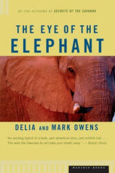 The Eye of the Elephant: An Epic Adventure in the African Wilderness - Delia Owens, Cordelia Dykes Owens, Mark Owens (ISBN: 9780395680902)